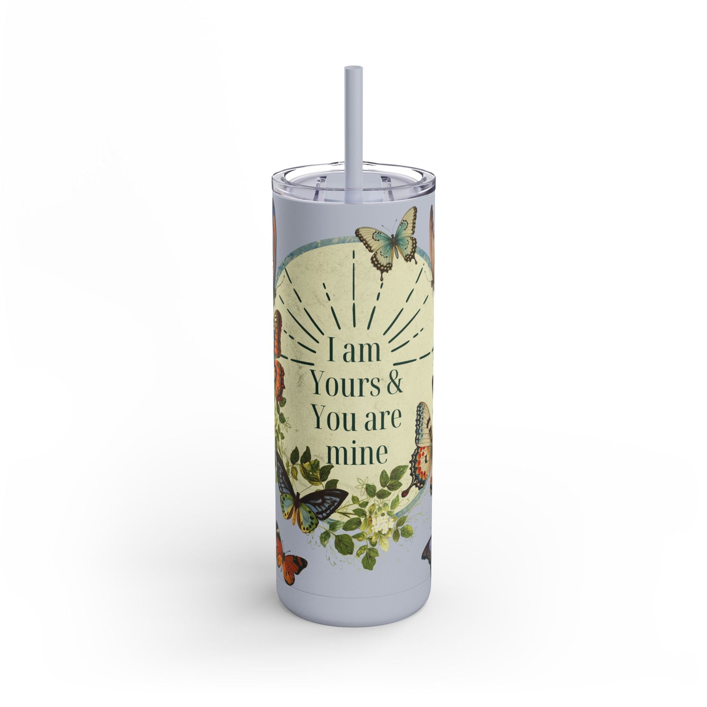 "I am Yours & You are mine" Skinny Matte Tumbler