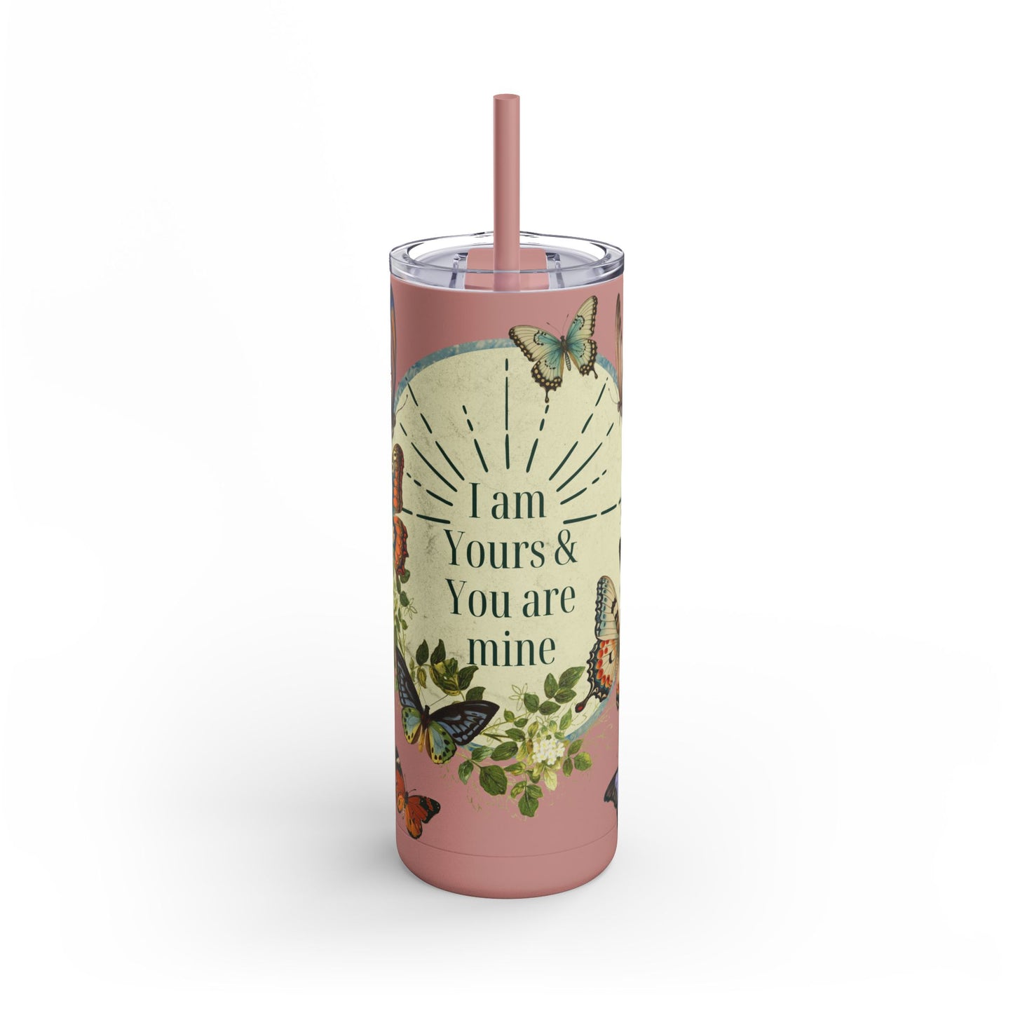 "I am Yours & You are mine" Skinny Matte Tumbler